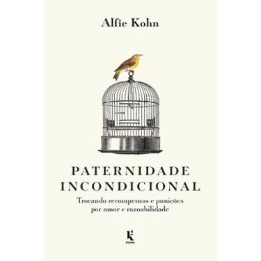 Imagem de Livro - Paternidade incondicional: trocando recompensas e punições por