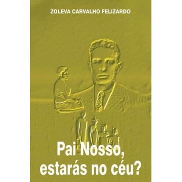 Imagem de Pai Nosso, Estarás no Céu - Novela de Zoleva Carvalho Felizardo - Edit