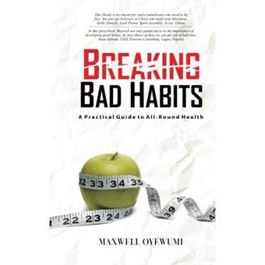 Imagem de Breaking Bad Habits: A Practical Guide to All-Round Health: 1