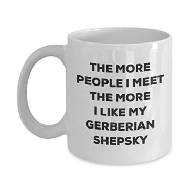 Imagem de Caneca The more people I meet the more I like my Gerberian Shepsky – Caneca de café divertida – para amantes de cães