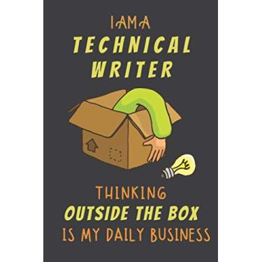 Imagem de I AM A TECHNICAL WRITER THINKING OUTSIDE THE BOX IS MY DAILY BUSINESS: Dotted Journal Cute Hard Clear Cover For Men and Women
