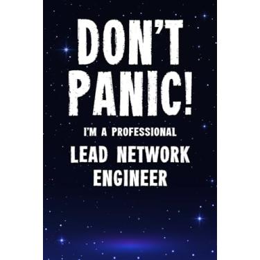 Imagem de Don't Panic! I'm A Professional Lead Network Engineer: Customized 100 Page Lined Notebook Journal Gift For A Busy Lead Network Engineer: Far Better Than A Throw Away Greeting Card.