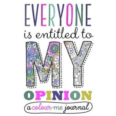 Imagem de Everyone Is Entitled To My Opinion - A Colour-Me Journal