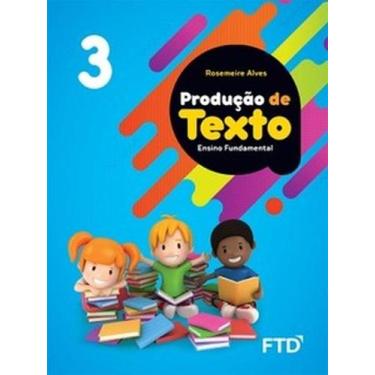 Imagem de Produção de Texto - 3º ano - FTD (DIDATICOS), 3