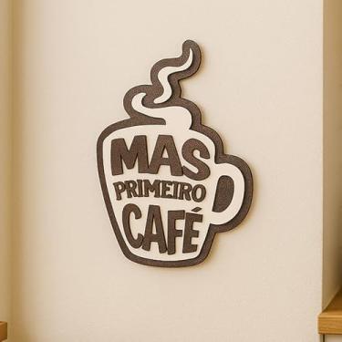 Imagem de Quadro Placa Decorativa Xicara, Mas Primeiro Café em relevo