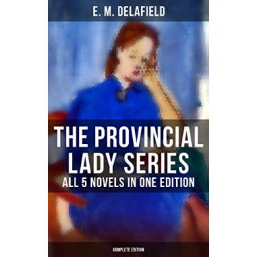 Imagem de The Provincial Lady Series - All 5 Novels in One Edition (Complete Edition): The Diary of a Provincial Lady, The Provincial Lady Goes Further, The Provincial Lady in America… (English Edition)