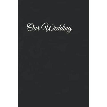 Imagem de Our Wedding - Black and Gold: All Purpose Notebook, Planner, Password Logbook and Journal: Size (6 x 9 inches) 250 Pages
