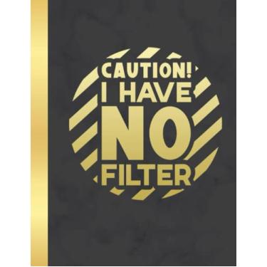 Imagem de Caution! I have no filter Wide Ruled Composition Notebook: Sarcastic Funny Office Notebook For Cowoker, Boss, Team and Gag Gift | 8.5 x 11 in 100 Pages