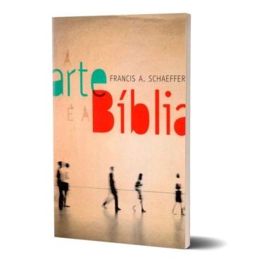 Imagem de Livro A Arte E A Biblia, Francis A. Schaeffer Editora Ultimato