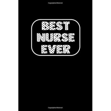 Imagem de Best Nurse Ever: A Journal to collect Quotes, Memories, and Stories of your Patients, Graduation Gift for Nurses, Doctors or Nurse Practitioner
