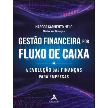 Imagem de Gestao Financeira Por Fluxo De Caixa - A Evolucao Das Financas Para Empresas
