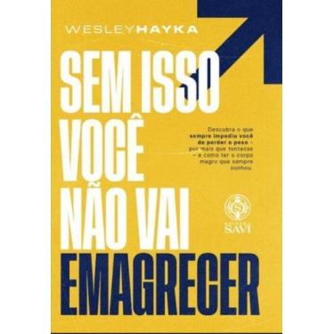 Imagem de Sem Isso Você Não Vai Emagrecer - Conhece Alguém Que Emagreceu e Volto