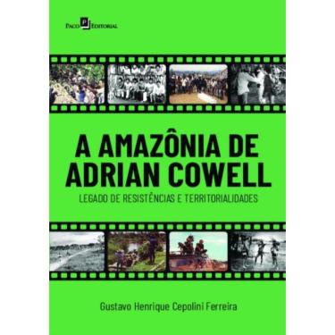 Imagem de Amazonia De Adrian Cowell - Legado De Resistencias E Territorialidades,A