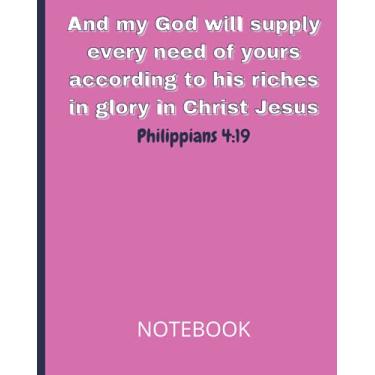 Imagem de And my God will supply every need of yours according to his riches in glory in Christ Jesus Philippians 4:19 Notebook: Christian Scripture Study Journal with Bible Verse Cover