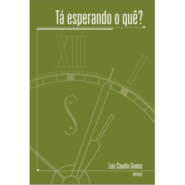 Imagem de Livro Rá Esperando o Quê? - Luiz Claudio Gomes - LCG Editora
