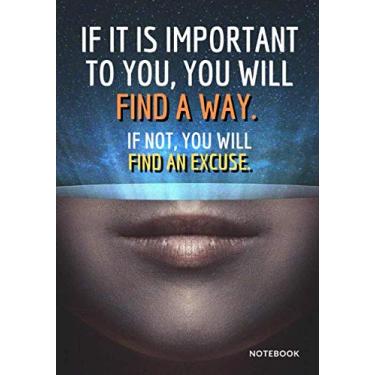Imagem de « If it is important to you, you will find a way. If not, you will find an excuse. »: Softcover Motivational Notebook/Sketchbook/Journal, Design white ... (Premium Paper), 7“ x 10“ (17,78cm x 25,4cm)