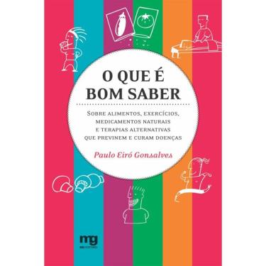 Imagem de O que é bom saber: sobre alimentos, exercícios, medicamentos naturais e terapias alternativas que previnem e curam doenças 