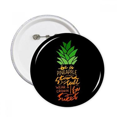 Imagem de Be a Pineapple Stand Tall Citação Alfinetes Redondos Emblema Botão Decoração 5 peças