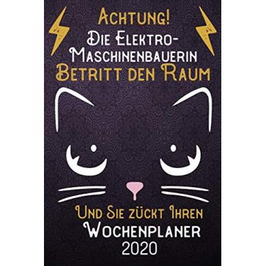 Imagem de Achtung! Die Elektro-Maschinenbauerin betritt den Raum und Sie zückt Ihren Wochenplaner 2020: DIN A5 Kalender / Terminplaner / Wochenplaner 2020 12 ... bis Dezember 2020 - Jede Woche auf 2 Seiten