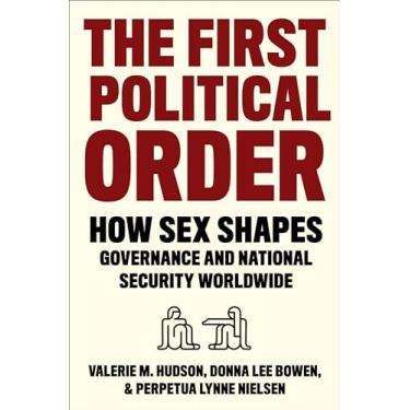 Imagem de The First Political Order: How Sex Shapes Governance and National Security Worldwide