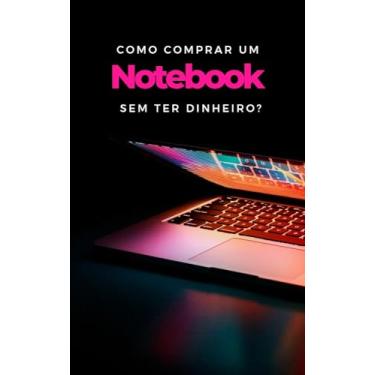 Imagem de Como comprar um notebook sem ter dinheiro?