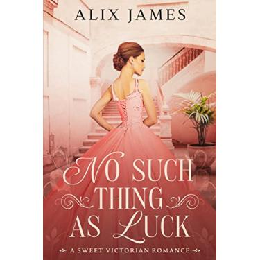 Imagem de No Such Thing As Luck: A Sweet Victorian Romance from North and South (John and Margaret) (English Edition)