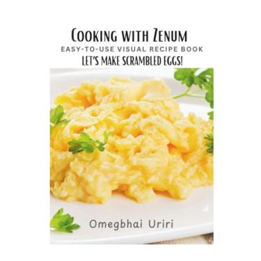 Imagem de Cooking With Zenum Easy-To-Use Visual Recipe Book: Let's Make Scrambled Eggs!