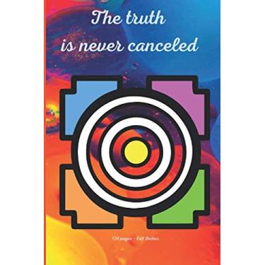 Imagem de The Truth is Never canceled Journal: A great notebook gift for your family, students, and loved ones. 120 pages of paper measures 6x9 inches. College ruled