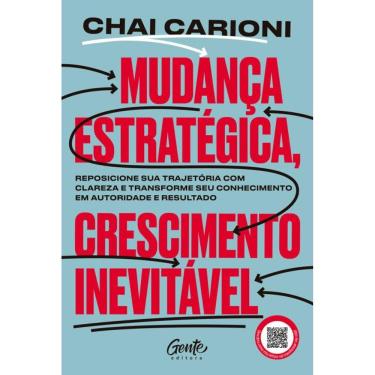Imagem de Mudança estratégica, crescimento inevitável: Transforme sua carreira em um negócio de sucesso e empreenda com propósito e consistência