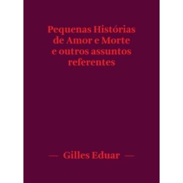 Imagem de Pequenas Histórias De Amor e Morte e Outros Assuntos Referentes - LARA