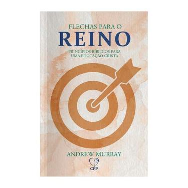 Imagem de Livro - Flechas para o reino: princípios bíblicos para uma educação cr