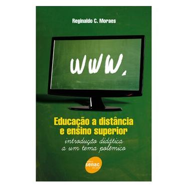 Imagem de Livro - Educação a Distância e Ensino Superior: Introdução Didática a um Tema Polêmico - Reginaldo Moraes  