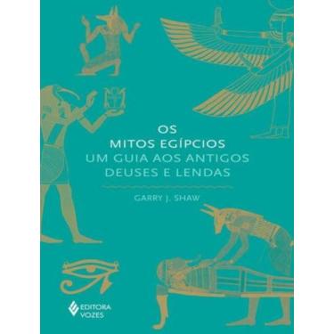 Imagem de Livro Os Mitos Egípcios: Um Guia aos Antigos Deuses e Lendas Garry J. 