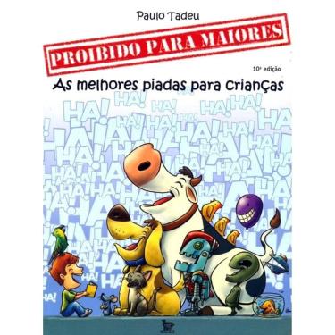 Imagem de As Melhores Piadas Para Crianças - Proibido Para Maiores