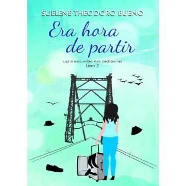 Imagem de Era Hora De Partir - Luz E Escuridao Nas Cachoeiras - Livro 2