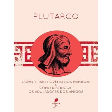 Imagem de Como Tirar Proveito Dos Inimigos E Como Distinguir Os Aduladores Dos Amigos