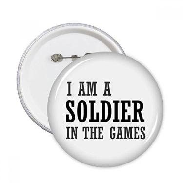 Imagem de Broche redondo I Am A Soldier in The Games, emblema, acessório, decoração, 5 peças