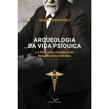 Imagem de Arqueologia Da Vida Psíquica E A Psicanálise Freudiana Nas Relações Extra-Indivíduo