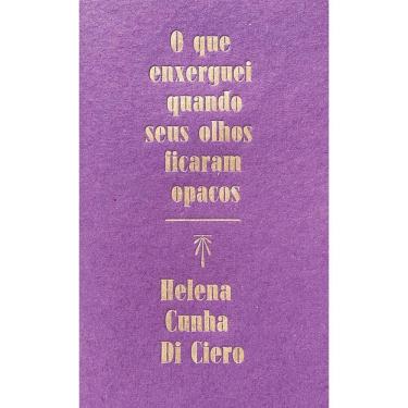 Imagem de O Que Enxerguei Quando Seus Olhos Ficaram Opacos