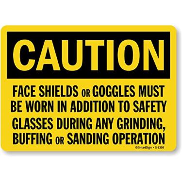Imagem de SmartSign Placa "Caution - Face Shields Or Goggles Must Be Worn During Any Grininding Buffing Or Sanding Operation" | Plástico de 25,4 cm x 35,5 cm