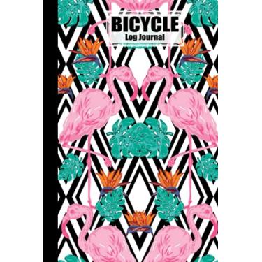 Imagem de Bicycle Log Journal: Cycling Logbook Flamingos Cover, Bike Riding, Bicycle Lovers, Log Book to keep track of daily Biking Training | 120 Pages, Size 6" x 9" | by Roland Hess