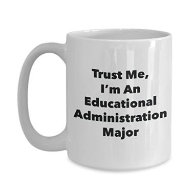 Imagem de Caneca Trust Me, I'm An Educational Administration Major - Caneca de café divertida - Lindas ideias de presentes de formatura para amigos e colegas de classe