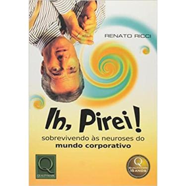 Imagem de Livro Ih, Pirei - Sobrevivendo As Neuroses Do Mundo