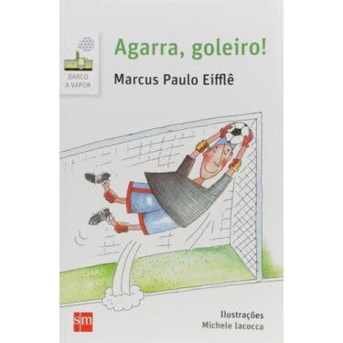 Imagem de Agarra, Goleiro! - SM EDICOES LTDA