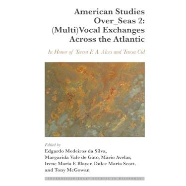 Imagem de American Studies Over_Seas 2: (Multi)Vocal Exchanges Across the Atlantic: In Honor of Teresa F. A. Alves and Teresa Cid: 10