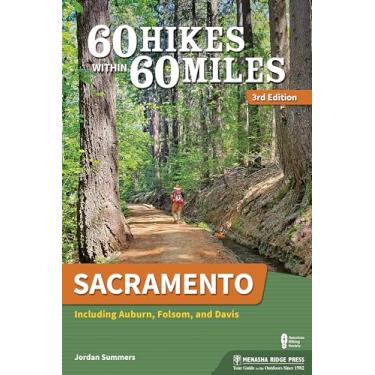 Imagem de 60 Hikes Within 60 Miles: Sacramento: Including Auburn, Folsom, and Davis