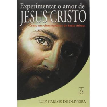 Imagem de Experimentar O Amor De Jesus Cristo - Cristo Nas Obras