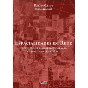 Imagem de Espacialidades em rede - populacao, urbanizacao e migracao