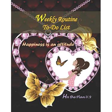Imagem de Weekly Routine To-Do List-Hit the Plan V.9: Weekly plan routine to do list for women-teens-students-boys-girls and lovely people-Plan your work every ... 8"x10" Cover: L'za-Happiness is an attitude