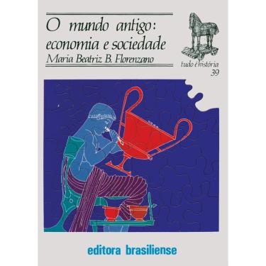 Imagem de Livro - O Mundo Antigo: Economia e Sociedade - Maria Beatriz Borbo Florenzano